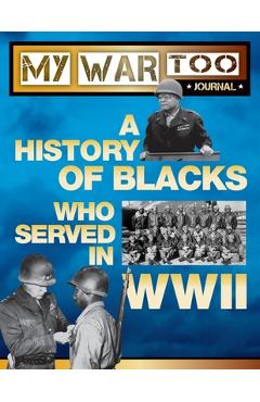 Coperta cărții 'My War Too Journal: A History of Blacks Who Served in WWII - Bill Chambres'