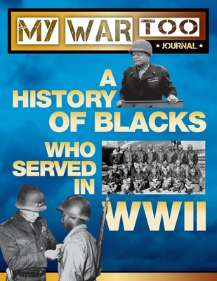 Coperta cărții 'My War Too Journal: A History of Blacks Who Served in WWII - Bill Chambres'