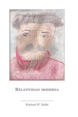 Coperta cărții 'Relatividad Moderna - Eckehard W. Mielke'