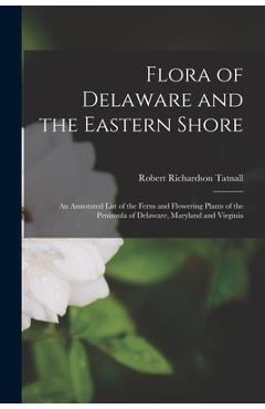 Coperta cărții 'Flora of Delaware and the Eastern Shore: An Annotated List of the Ferns and Flowering Plants of the Peninsula of'