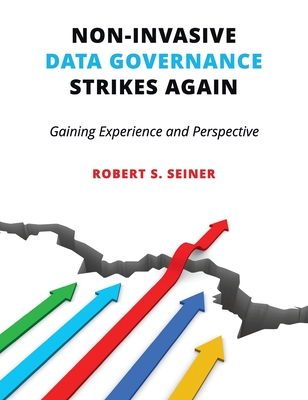 Non-Invasive Data Governance Strikes Again: Gaining Experience and Perspective - Robert Seiner