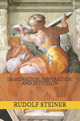 Imagination, Inspiration, and Intuition - Frederick Amrine