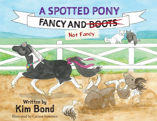 A Spotted Pony Fancy and Not Fancy - Kim Bond