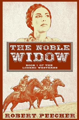 The Noble Widow: A Lodero Western Adventure - Robert Peecher