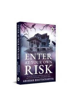 Coperta cărții 'Enter at Your Own Risk - Anirban Bhattacharyya'