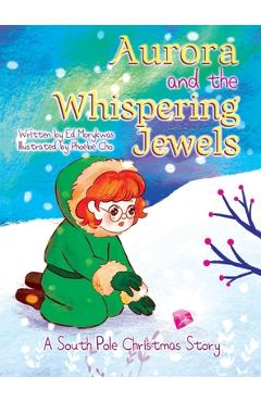 Coperta cărții 'Aurora and the Whispering Jewels: A South Pole Christmas Story - Ed Morykwas'