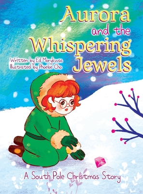 Coperta cărții 'Aurora and the Whispering Jewels: A South Pole Christmas Story - Ed Morykwas'