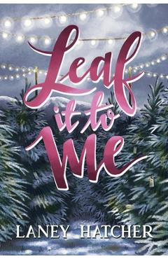Coperta cărții 'Leaf It to Me: A Small-Town Slow Burn Romance - Laney Hatcher'