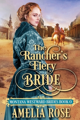 The Rancher's Fiery Bride - Amelia Rose