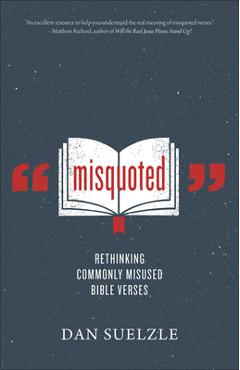 Coperta cărții 'Misquoted: Rethinking Commonly Misused Bible Verses - Dan Suelzle'