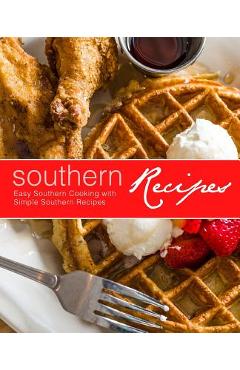 Poza produsului Southern Recipes: Easy Southern Cooking with Simple Southern Recipes - Booksumo Press