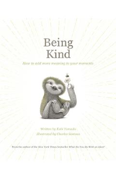 Coperta cărții 'Being Kind: How to Add More Meaning to Your Moments - Kobi Yamada'