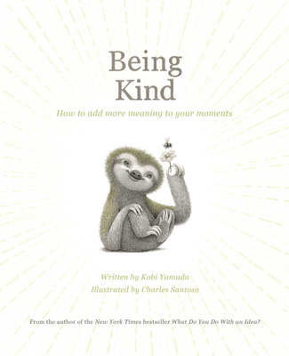 Coperta cărții 'Being Kind: How to Add More Meaning to Your Moments - Kobi Yamada'