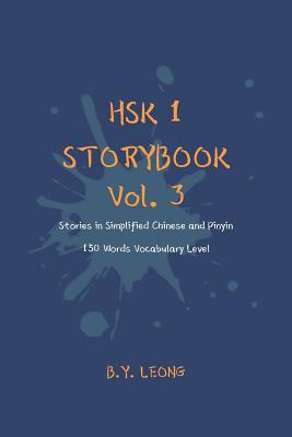 Coperta cărții 'HSK 1 Storybook Vol. 3: Stories in Simplified Chinese and Pinyin, 150 Word Vocabulary Level - Y. L. Hoe'