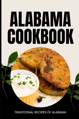 Alabama Cookbook: Traditional Recipes of Alabama - Ava Baker