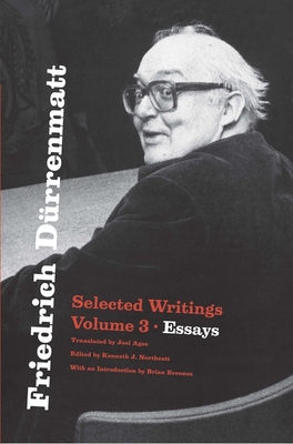 Friedrich Drrenmatt: Selected Writings, Volume 3, Essays Volume 3 - Friedrich Drrenmatt