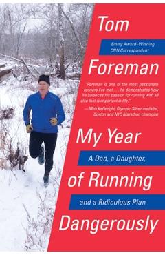 Coperta cărții 'My Year of Running Dangerously: A Dad, a Daughter, and a Ridiculous Plan - Tom Foreman'