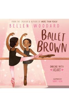 Ballet Brown (Bellen Woodard Original Picture Book #2) - Bellen Woodard