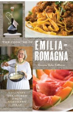 The Cooking of Emilia-Romagna, Illustrated Edition: Culinary Treasures from Northern Italy -