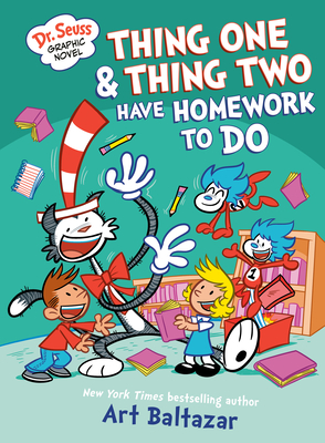 Dr. Seuss Graphic Novel: Thing One and Thing Two Have Homework to Do: A Cat in the Hat Story - Art Baltazar