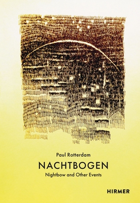 Paul Rotterdam: Nightbow and Other Events - Paul Rotterdam