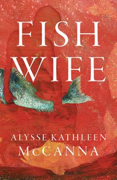 Coperta cărții 'Fishwife - Alysse Kathleen Mccanna'