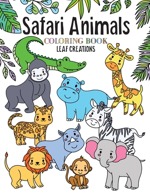 Safari Animals Coloring Book: A Coloring Book for Kids Featuring Cute and Fun Safari Animals - Leaf Creations