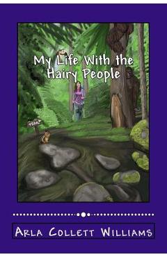 Coperta cărții 'My Life With the Hairy People - Arla Collett Williams'