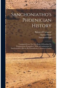 Coperta cărții 'Sanchoniatho's Phoenician History: Translated From The First Book Of Eusebius De Praeparatione Evangelica: With A'