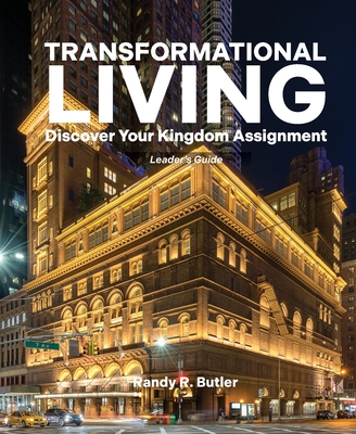 Transformational Living Leader's Guide: Discover Your Kingdom Assignment - Randy Butler
