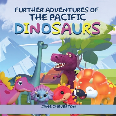 Further Adventures Of The Pacific Dinosaurs - Jane Cheverton