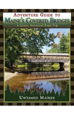 Adventure Guide to Maine's Historic Covered Bridges - Angela Quintal-snowman