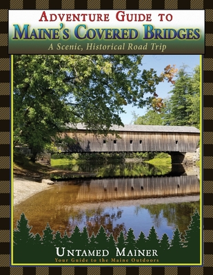 Adventure Guide to Maine's Historic Covered Bridges - Angela Quintal-snowman