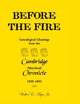 Before the Fire: Genealogical Gleanings from the Cambridge Chronicle 1830-1855 - Walter E. Arps