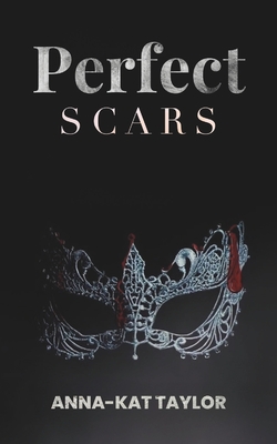 Perfect Scars: A Dark Romance Novel - Anna-kat Taylor