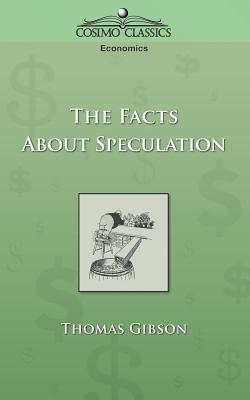 The Facts about Speculation - Thomas Gibson