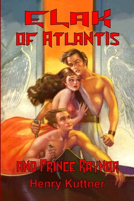Coperta cărții 'Elak of Atlantis and Prince Raynor - Henry Kuttner'