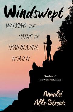 Poza produsului Windswept: Walking the Paths of Trailblazing Women - Annabel Abbs-streets