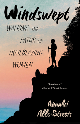 Windswept: Walking the Paths of Trailblazing Women - Annabel Abbs-streets