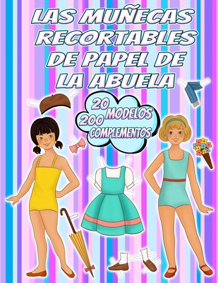 Las Muñecas Recortables de Papel de la Abuela: 40 Láminas con 20 Modelos y 200 Complementos de Ropa Vintage para Vestir a todo color a las Muñecas de - Alber Doncos