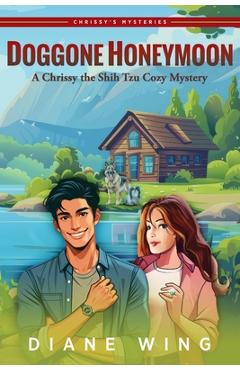 Coperta cărții 'Doggone Honeymoon: A Chrissy the Shih Tzu Cozy Mystery - Diane Wing'