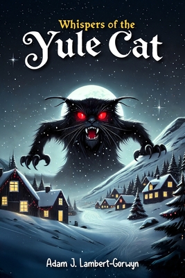 Whispers of the Yule Cat - Adam J. Lambert-gorwyn