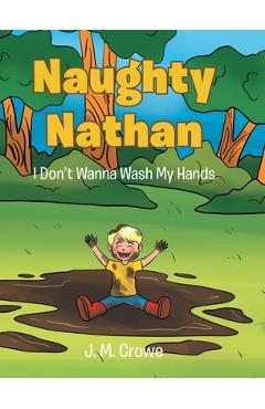 Coperta cărții 'Naughty Nathan: I Don't Wanna Wash My Hands - J. M. Crowe'