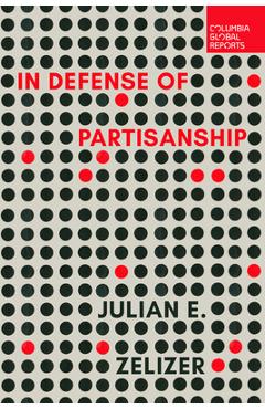 Poza produsului In Defense of Partisanship - Julian E. Zelizer