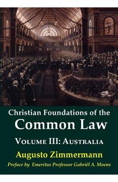Poza produsului Christian Foundations of the Common Law, Volume 3: Australia - Augusto Zimmermann