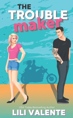 The Troublemaker - Lili Valente