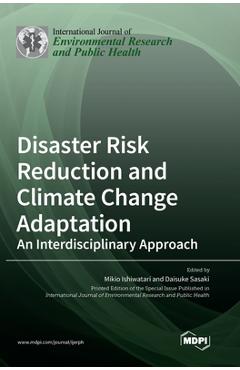 Coperta cărții 'Disaster Risk Reduction and Climate Change Adaptation: An Interdisciplinary Approach - Mikio Ishiwatari'