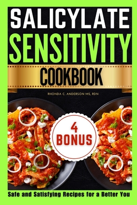 Coperta cărții 'Salicylate Sensitivity Cookbook: Safe and Satisfying Recipes for a Better You - Rhonda C. Anderson Rdn'