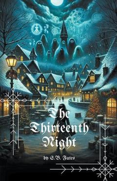 Coperta cărții 'The Thirteenth Night: A Christmas Horror - S. B. Fates'