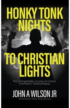 Coperta cărții 'Honky Tonk Nights to Christian Lights - John A. Wilson'